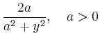 $ \displaystyle\frac{2a}{a^2+y^2},\quad a>0$