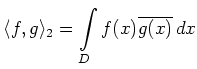 $\displaystyle \langle f,g \rangle_2 =
\int\limits_D f(x)\overline{g(x)}\,dx
$