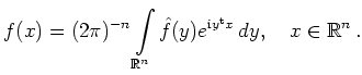 $\displaystyle f(x) = (2\pi)^{-n} \int\limits_{\mathbb{R}^n}
\hat{f}(y)e^{\mathrm{i}y^{\operatorname t}x}\,dy,\quad
x\in\mathbb{R}^n
\,.
$