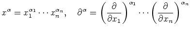 $\displaystyle x^\alpha = x_1^{\alpha_1}\cdots x_n^{\alpha_n},\quad
\partial^\al...
...right)^{\alpha_1}
\cdots
\left(\frac{\partial}{\partial x_n}\right)^{\alpha_n}
$