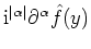 $ \mathrm{i}^{\vert\alpha\vert} \partial^\alpha \hat{f}(y)$