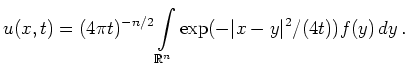$\displaystyle u(x,t) = (4\pi t)^{-n/2} \int\limits_{\mathbb{R}^n}
\exp(-\vert x-y\vert^2/(4t))f(y)\,dy
\,.
$