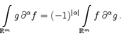 $\displaystyle \int\limits_{\mathbb{R}^m} g\,\partial^\alpha f =
(-1)^{\vert\alpha\vert}
\int\limits_{\mathbb{R}^m} f\,\partial^\alpha g
\,.
$