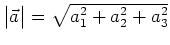 $ \bigl\vert\vec{a}\bigr\vert = \sqrt{a_1^2 + a_2^2 + a_3^2}$