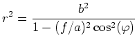 $ \displaystyle r^2 = \frac{b^2}{1-(f/a)^2\cos^2(\varphi)}$