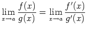 $ \displaystyle
\lim\limits_{x\to a} \frac{f(x)}{g(x)}
= \lim\limits_{x\to a}\frac{f^\prime(x)}{g^\prime(x)}$