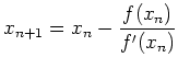 $ \displaystyle x_{n+1} = x_n - \frac{f(x_n)}{f^\prime(x_n)}$