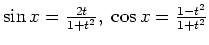 $ \sin x = \frac{2t}{1+t^2}, \; \cos x = \frac{1-t^2}{1+t^2}$