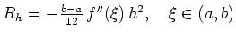 $ R_h = -\frac{b-a}{12}\, f^{\prime\prime}(\xi)\, h^2, \quad \xi\in(a,b)$