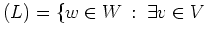 $ (L) = \{w\in W \,:\; \exists v \in V$