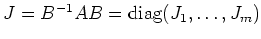 $ J = B^{-1} A B = \operatorname{diag}(J_1,\ldots,J_m)$