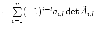 $ = \sum\limits_{i=1}^n (-1)^{i+l} a_{i,l} \operatorname{det} \tilde A_{i,l}$
