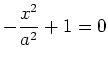 $ \displaystyle -\frac{x^2}{a^2}+1=0$