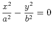 $ \displaystyle \frac{x^2}{a^2}-\frac{y^2}{b^2}=0$