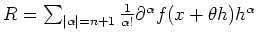 $ R = \sum_{\vert\alpha\vert=n+1} \frac{1}{\alpha!} \partial^\alpha f(x+\theta h) h^\alpha$