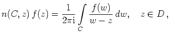 $\displaystyle n(C,z)\,f(z) = \frac{1}{2\pi\mathrm{i}}
\int\limits_C \frac{f(w)}{w-z}\,dw,
\quad z\in D
\,,
$