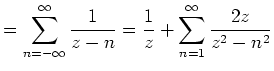 $\displaystyle = \sum_{n=-\infty}^\infty \frac{1}{z-n}= \frac{1}{z}+\sum_{n=1}^\infty \frac{2z}{z^2-n^2}$