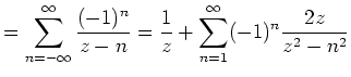 $\displaystyle = \sum_{n=-\infty}^\infty \frac{(-1)^n}{z-n} = \frac{1}{z}+\sum_{n=1}^\infty (-1)^n\frac{2z}{z^2-n^2}$