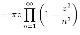$\displaystyle = \pi z \prod_{n=1}^\infty\left(1-\frac{z^2}{n^2}\right)$