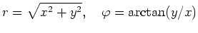 $\displaystyle r = \sqrt{x^2+y^2},\quad
\varphi = \operatorname{arctan}(y/x)
$