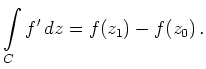 $\displaystyle \int\limits_C f' \,dz = f(z_1)-f(z_0)
\,.
$