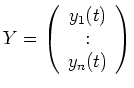 $\displaystyle Y = \left ( \begin{array}{c} y_1(t) \\ : \\ y_n(t) \end{array} \right )$