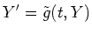 $\displaystyle Y' = \tilde{g}(t, Y) $