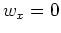 $ w_x = 0$