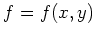 $ f = f(x,y) $
