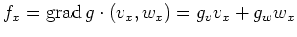 $\displaystyle f_x = \operatorname{grad} g \cdot(v_x,w_x) = g_v v_x + g_w w_x $