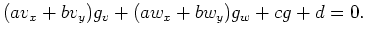 $\displaystyle (av_x + bv_y)g_v + (aw_x + bw_y)g_w + cg + d = 0 .$