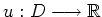 $ u: D \longrightarrow \mathbb{R} $