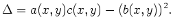 $\displaystyle \Delta = a(x,y)c(x,y) - (b(x,y))^2 .$
