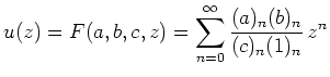 $\displaystyle u(z) = F(a,b,c,z) = \sum_{n=0}^\infty
\frac{(a)_n (b)_n}{(c)_n (1)_n}\,z^n
$