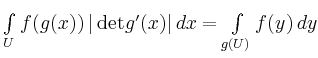 $ \int\limits_U f(g(x)) \, \vert\operatorname{det} g^\prime(x) \vert \,dx
= \int\limits_{g(U)} f(y) \, dy$