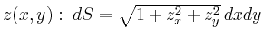 $ z(x,y): \; dS = \sqrt{1+ z_x^2 + z_y^2}\,dxdy$