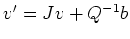 $ v^\prime = Jv + Q^{-1}b$