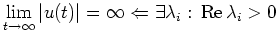 $ \lim\limits_{t \to \infty} \vert u(t)\vert = \infty \Leftarrow
\exists \lambda_i: \, \operatorname{Re} \lambda_i > 0 $