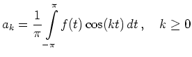 $ \displaystyle a_k = \frac{1}{\pi}\int\limits_{-\pi}^{\pi}f(t)\cos(kt)\,dt\,, \quad k \geq 0$