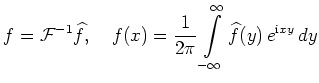 $ \displaystyle f={\cal F}^{-1}\widehat{f},\quad f(x) = \frac{1}{2\pi}\int\limits_{-\infty}^{\infty}\widehat{f}(y)
\,e^{\mathrm{i}xy}\,dy $