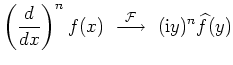 $ \displaystyle\left(\frac{d}{dx}\right)^n f(x) \ \stackrel{{\cal F}}{\longrightarrow} \ (\mathrm{i}y)^n \widehat{f}(y)$