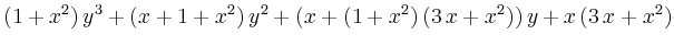 $\displaystyle (1 + x^{2})\,y^{3} + (x + 1 + x^{2})\,y^{2} + (x + (1 + x^{2})\,(
3\,x + x^{2}))\,y + x\,(3\,x + x^{2})
$