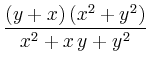 $\displaystyle {\displaystyle \frac {(y + x)\,(x^{2} + y^{2})}{x^{2} + x\,y + y
^{2}}}
$