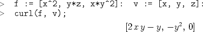 \begin{maplegroup}
\begin{mapleinput}
\mapleinline{active}{1d}{f := [x^2, y*z,...
...y, \, - y^{2}, \,0]
\end{displaymath}
}
\end{maplelatex}\par
\end{maplegroup}