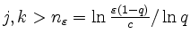 $ j, k > n_{\varepsilon} = \ln\frac{\varepsilon(1-q)}{c}/\ln q$