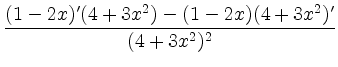 $\displaystyle \frac{(1-2x)'(4+3x^2) - (1-2x)(4+3x^2)'}{(4+3x^2)^2}$