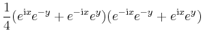 $\displaystyle \frac{1}{4}(e^{\mathrm{i}x}e^{-y}+e^{-\mathrm{i}x}e^{y})(e^{-\mathrm{i}x}e^{-y}+e^{\mathrm{i}x}e^y)$