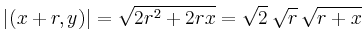 $\displaystyle \vert(x+r,y)\vert=\sqrt{2r^2+2rx}=\sqrt{2}\,\sqrt{r}\,\sqrt{r+x}
$