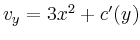 $ v_y=3x^2+c^{\prime}
(y)$