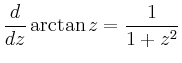 $\displaystyle \frac{d}{dz} \arctan z = \frac{1}{1+z^2}
$